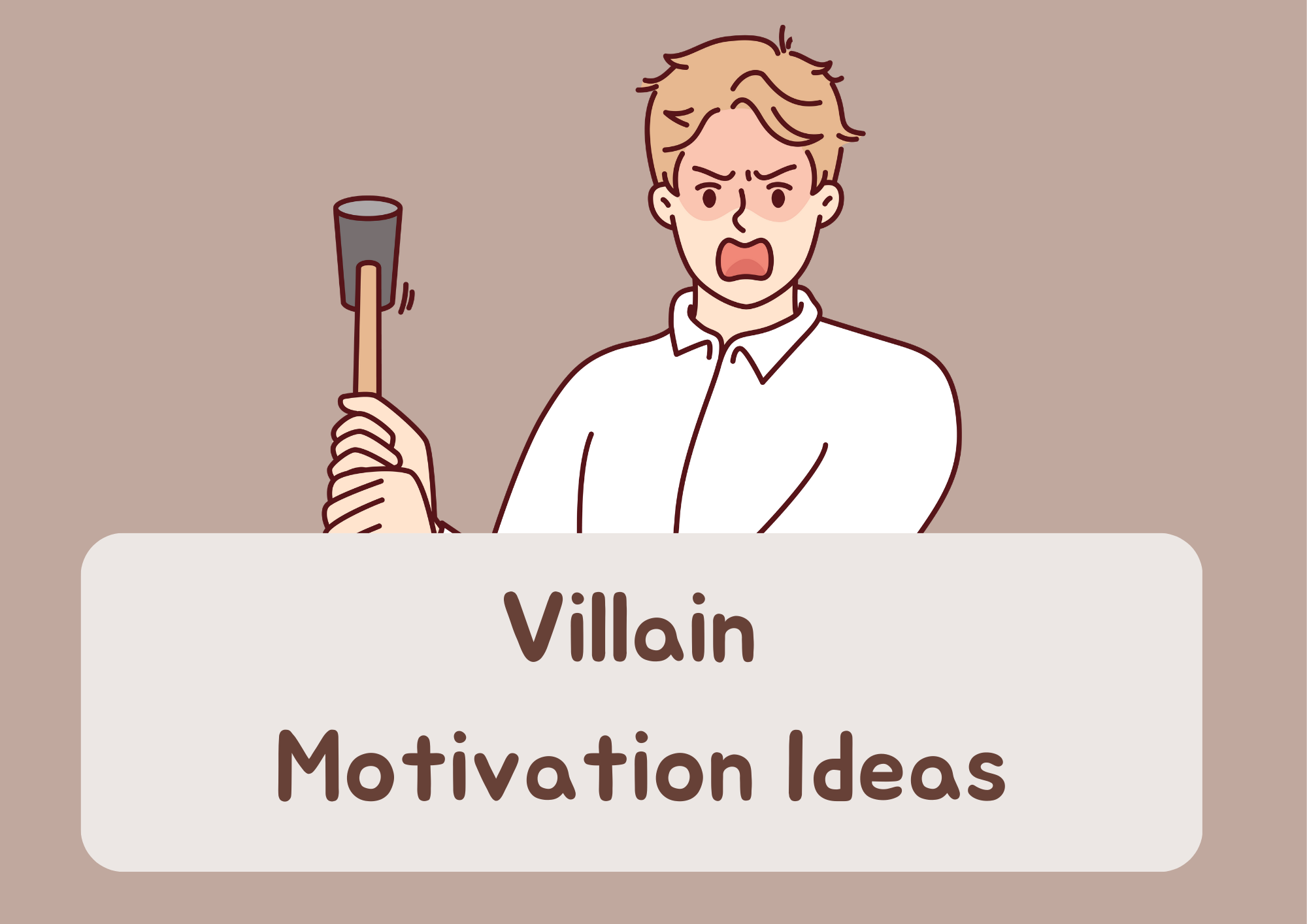 20 Amazing Villain Motivation Ideas For Your Antagonist